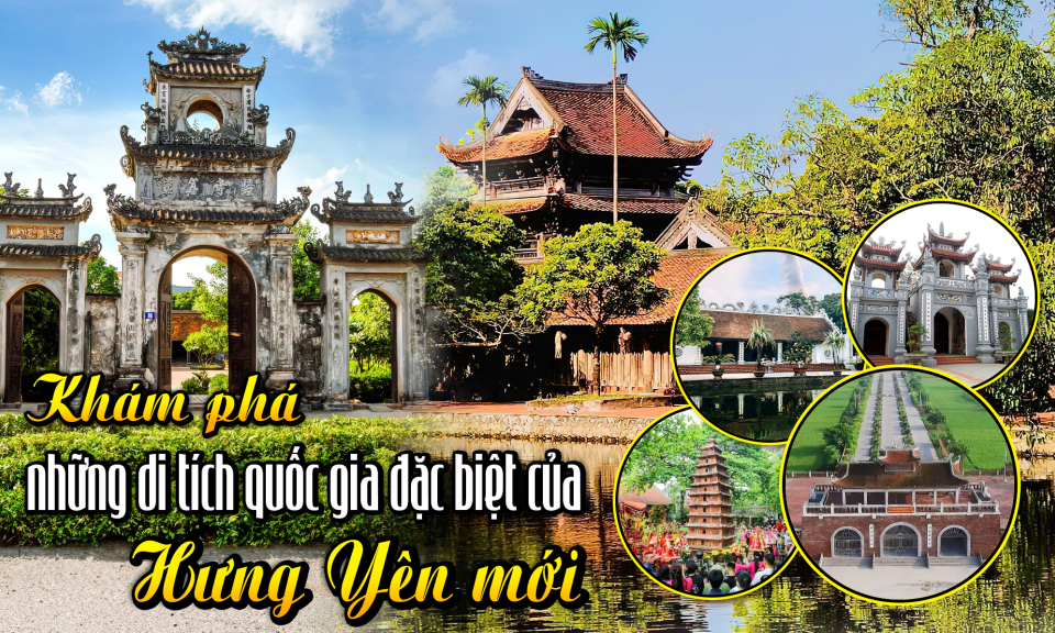 E-Magazine: Kh&aacute;m ph&aacute; những di t&iacute;ch quốc gia đặc biệt của Hưng Y&ecirc;n mới