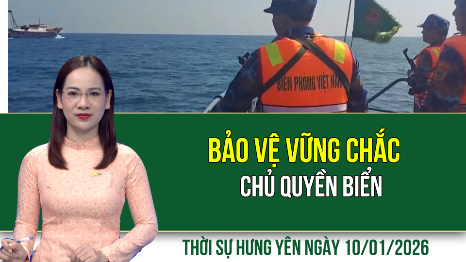 Thời sự Hưng Y&ecirc;n thứ Bảy ng&agrave;y 10/1/2026
