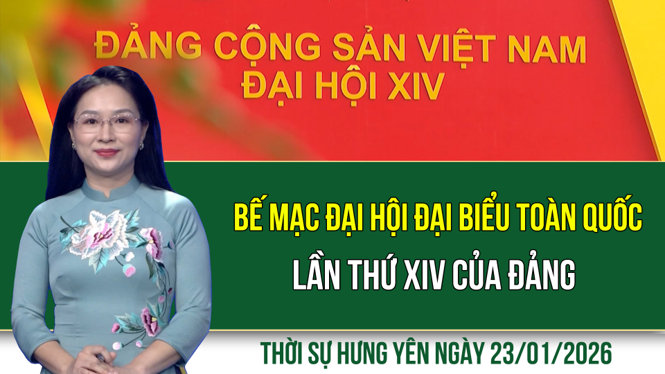 Thời sự Hưng Y&ecirc;n thứ S&aacute;u ng&agrave;y 23/1/2026