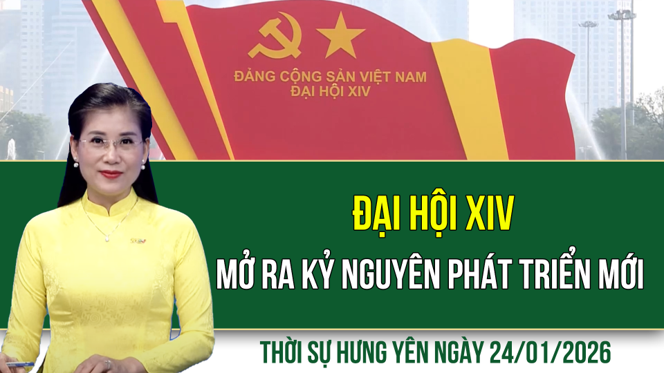 Thời sự Hưng Y&ecirc;n thứ Bảy ng&agrave;y 24/1/2026
