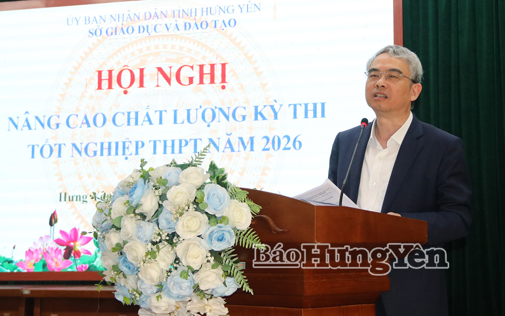 Phấn đấu đưa Hưng Yên nằm trong top 10 địa phương có điểm thi tốt nghiệp THPT năm 2026 cao nhất cả nước