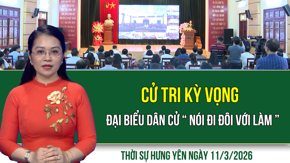 Thời sự Hưng Y&ecirc;n thứ Tư ng&agrave;y 11/3/2026
