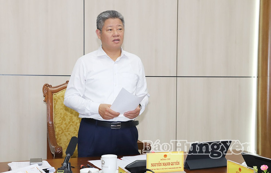 Đồng chí Nguyễn Mạnh Quyền, Phó Bí thư Tỉnh ủy, Chủ tịch UBND tỉnh