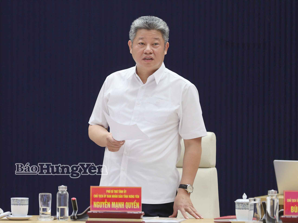 Đồng chí Nguyễn Mạnh Quyền, Phó Bí thư Tỉnh ủy, Chủ tịch UBND tỉnh Hưng Yên phát biểu tại buổi làm việc.