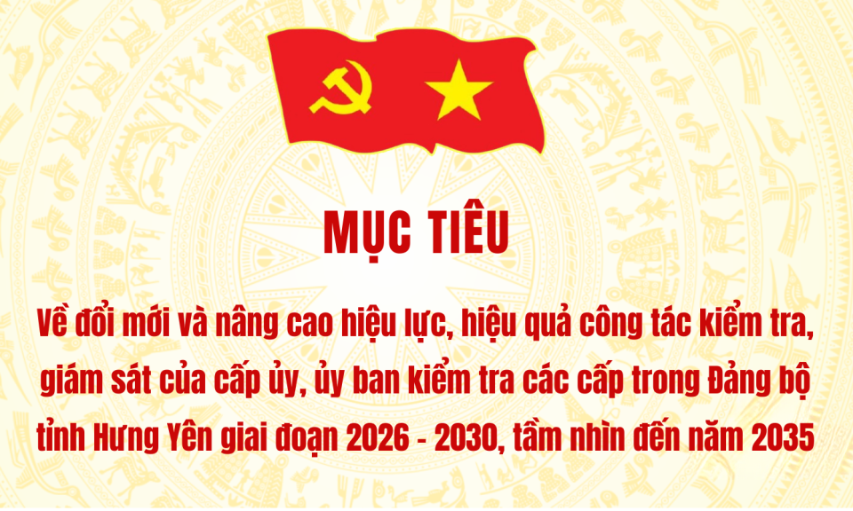 Nghị quyết số 11-NQ/TU của Ban Thường vụ Tỉnh ủy Hưng Y&ecirc;n: Mục ti&ecirc;u tổng qu&aacute;t v&agrave; c&aacute;c mục ti&ecirc;u cụ thể